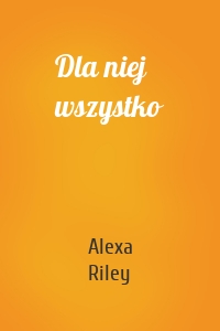 Dla niej wszystko