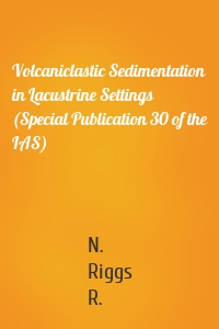 Volcaniclastic Sedimentation in Lacustrine Settings (Special Publication 30 of the IAS)