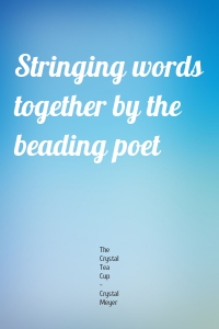 Stringing words together by the beading poet