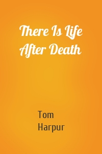 There Is Life After Death