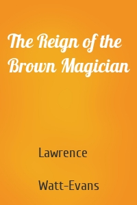 The Reign of the Brown Magician