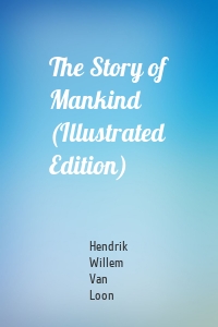 The Story of Mankind (Illustrated Edition)