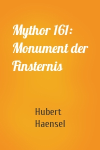Mythor 161: Monument der Finsternis