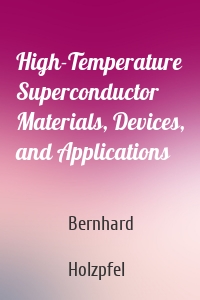 High-Temperature Superconductor Materials, Devices, and Applications