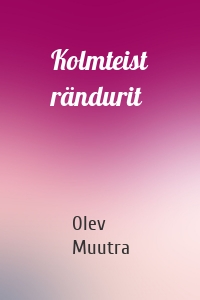 Kolmteist rändurit