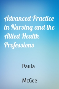 Advanced Practice in Nursing and the Allied Health Professions