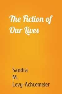 The Fiction of Our Lives