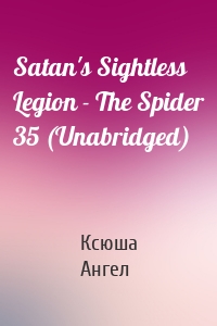 Satan's Sightless Legion - The Spider 35 (Unabridged)