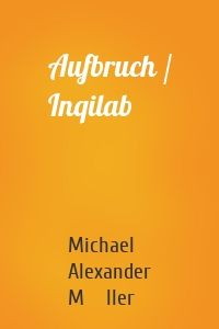 Aufbruch / Inqilab