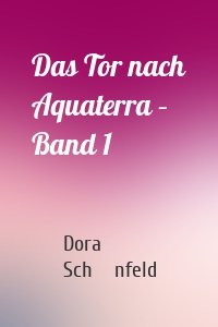 Das Tor nach Aquaterra – Band 1