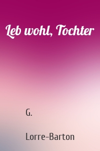 Leb wohl, Tochter