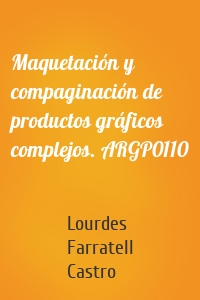 Maquetación y compaginación de productos gráficos complejos. ARGP0110