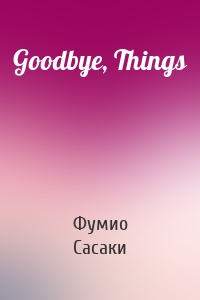 Goodbye, Things