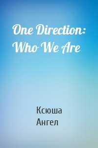 One Direction: Who We Are