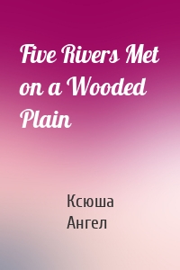 Five Rivers Met on a Wooded Plain