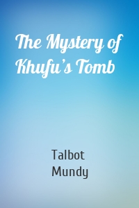 The Mystery of Khufu’s Tomb
