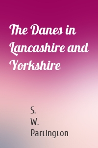 The Danes in Lancashire and Yorkshire
