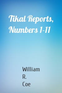 Tikal Reports, Numbers 1-11