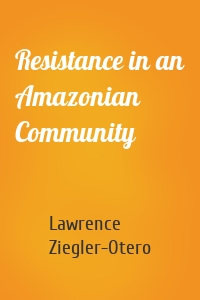 Resistance in an Amazonian Community