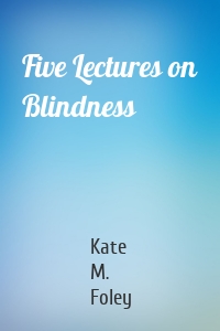 Five Lectures on Blindness