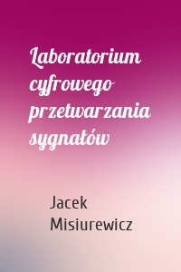 Laboratorium cyfrowego przetwarzania sygnałów