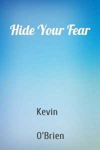 Hide Your Fear