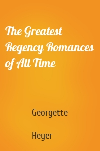 The Greatest Regency Romances of All Time