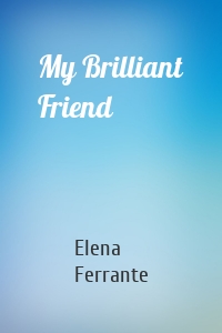 My Brilliant Friend