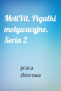 MotiVit. Pigułki motywacyjne. Seria 2