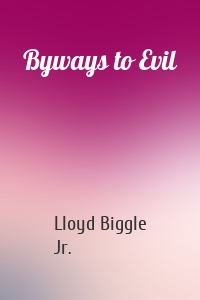 Byways to Evil