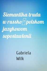 Siemantika truda w russko‑polskom jazykowom sopostawlenii