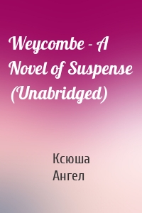Weycombe - A Novel of Suspense (Unabridged)