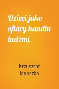 Dzieci jako ofiary handlu ludźmi