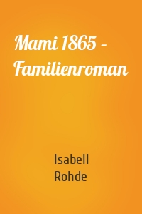 Mami 1865 – Familienroman