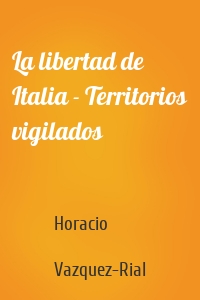 La libertad de Italia - Territorios vigilados