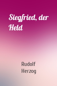 Siegfried, der Held