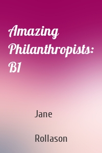Amazing Philanthropists: B1