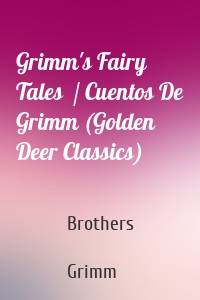 Grimm's Fairy Tales  / Cuentos De Grimm (Golden Deer Classics)