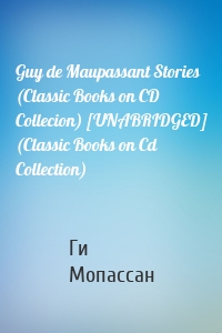 Guy de Maupassant Stories (Classic Books on CD Collecion) [UNABRIDGED] (Classic Books on Cd Collection)