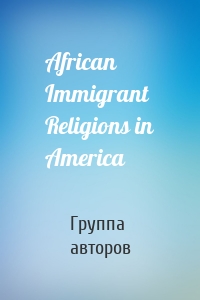 African Immigrant Religions in America