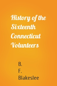 History of the Sixteenth Connecticut Volunteers