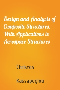 Design and Analysis of Composite Structures. With Applications to Aerospace Structures