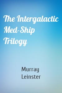 The Intergalactic Med-Ship Trilogy