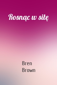 Rosnąc w siłę