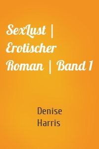 SexLust | Erotischer Roman | Band 1