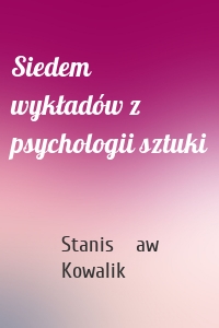 Siedem wykładów z psychologii sztuki