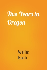 Two Years in Oregon