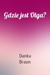 Gdzie jest Olga?