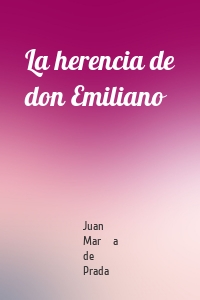La herencia de don Emiliano