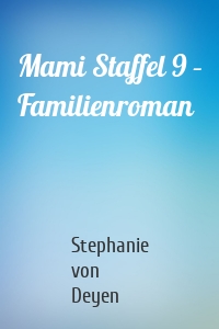 Mami Staffel 9 – Familienroman